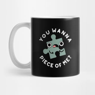 You Wanna Piece Of Me Cute Jigsaw Pun Mug